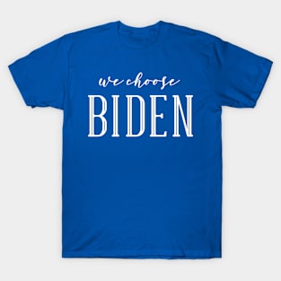 We Choose Biden T-Shirt